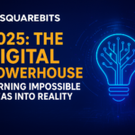 SquareBits 2025: The Digital Powerhouse Turning Impossible Ideas Into Reality